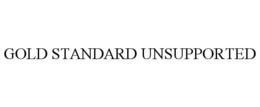 GOLD STANDARD UNSUPPORTED trademark