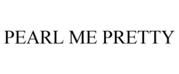 PEARL ME PRETTY trademark