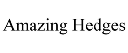 AMAZING HEDGES trademark