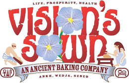 LIFE, PROSPERITY, HEALTH VISION'S SOWN AN ANCIENT BAKING COMPANY ANKH, WEDJA, SENEB trademark
