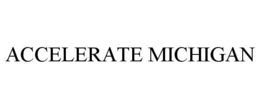 ACCELERATE MICHIGAN trademark