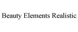 BEAUTY ELEMENTS REALISTIC trademark