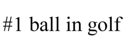 #1 BALL IN GOLF trademark
