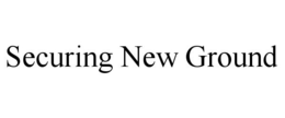 SECURING NEW GROUND trademark