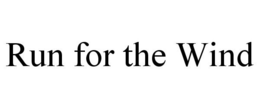 RUN FOR THE WIND trademark