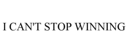 I CAN'T STOP WINNING trademark