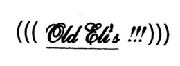 ((( OLD ELI'S !!!))) trademark