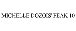 MICHELLE DOZOIS' PEAK 10 trademark