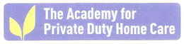 THE ACADEMY FOR PRIVATE DUTY HOME CARE trademark