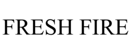 FRESH FIRE trademark