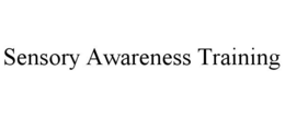 SENSORY AWARENESS TRAINING trademark