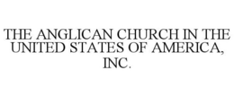 THE ANGLICAN CHURCH IN THE UNITED STATES OF AMERICA, INC. trademark