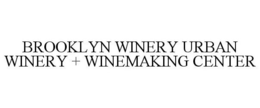 BROOKLYN WINERY URBAN WINERY + WINEMAKING CENTER trademark