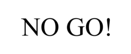 NO GO! trademark