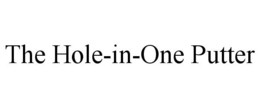 THE HOLE-IN-ONE PUTTER trademark
