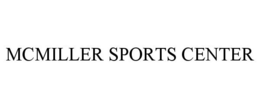 MCMILLER SPORTS CENTER trademark