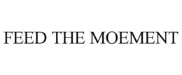 FEED THE MOEMENT trademark