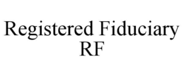 REGISTERED FIDUCIARY RF trademark