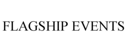 FLAGSHIP EVENTS trademark