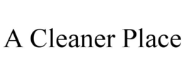 A CLEANER PLACE trademark