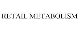 RETAIL METABOLISM trademark
