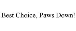 BEST CHOICE, PAWS DOWN! trademark