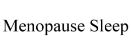 MENOPAUSE SLEEP trademark