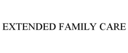 EXTENDED FAMILY CARE trademark