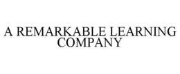 A REMARKABLE LEARNING COMPANY trademark