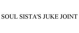 SOUL SISTA'S JUKE JOINT trademark