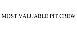 MOST VALUABLE PIT CREW trademark