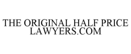 THE ORIGINAL HALF PRICE LAWYERS.COM trademark