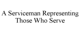 A SERVICEMAN REPRESENTING THOSE WHO SERVE trademark