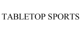 TABLETOP SPORTS trademark