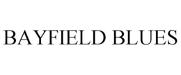 BAYFIELD BLUES trademark