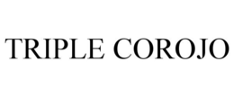 TRIPLE COROJO trademark