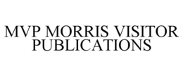MVP MORRIS VISITOR PUBLICATIONS trademark