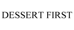 DESSERT FIRST trademark