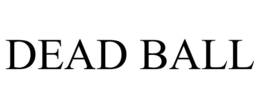 DEAD BALL trademark