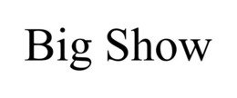 BIG SHOW trademark