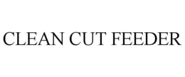 CLEAN CUT FEEDER trademark