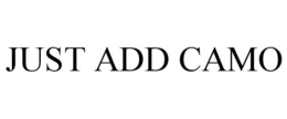 JUST ADD CAMO trademark