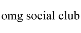 OMG SOCIAL CLUB trademark