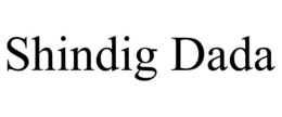 SHINDIG DADA trademark