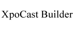XPOCAST BUILDER trademark
