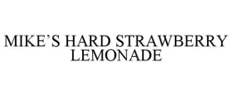 MIKE'S HARD STRAWBERRY LEMONADE trademark