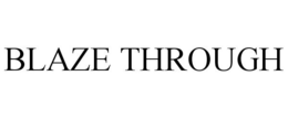 BLAZE THROUGH trademark