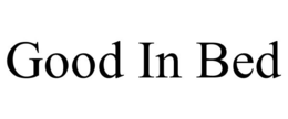 GOOD IN BED trademark