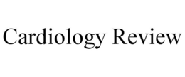 CARDIOLOGY REVIEW trademark