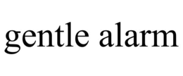 GENTLE ALARM trademark
